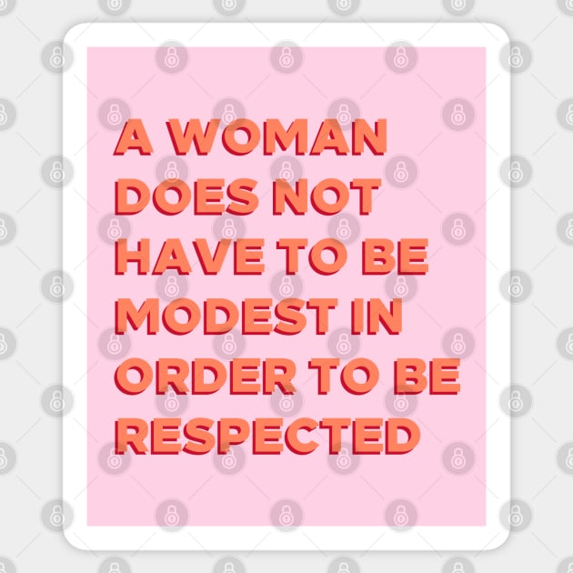 A Woman Does Not Have To Be Modest In Order To Be Respected. Sticker by BlueWaveTshirts